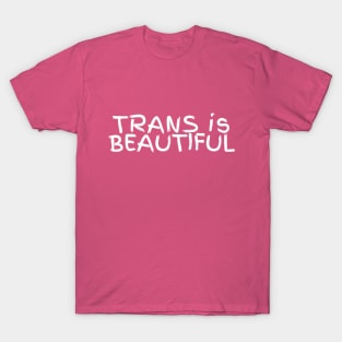 Trans Is Beautiful T-Shirt